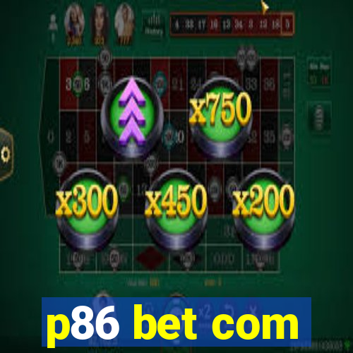 p86 bet com